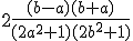 2\frac{(b-a)(b+a)}{(2a^2+1)(2b^2+1)}